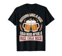 Niente Come Una Bella Birra Fredda Dopo Una Bella Birra Fredda Maglietta