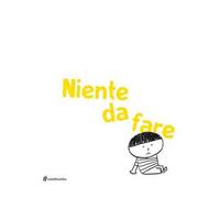 Niente da fare. Ediz. illustrata
