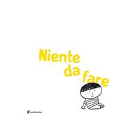Niente da fare. Ediz. illustrata