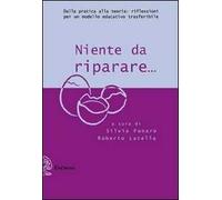 Niente da riparare. Dalla pratica alla teoria: riflessioni per un modello educativo trasferibile