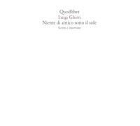 Niente di antico sotto il sole. Scritti e interviste - Ghirri Luigi