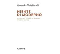 Niente di moderno. Squarci sul giovane Schönberg a Vienna 1874-1908