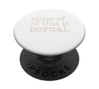 Niente Di Tutto Questo È Normale. Maglietta Per Uomo E PopSockets PopGrip Adesivo