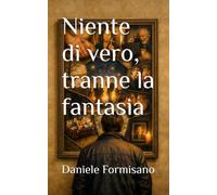 Niente di vero, tranne la fantasia