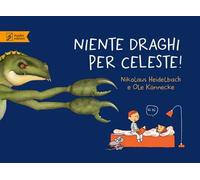 Niente draghi per Celeste! Ediz. a colori