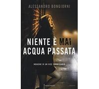 Niente è mai acqua passata