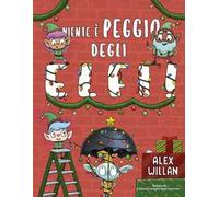 Niente è peggio degli elfi! Ediz. a colori