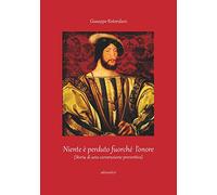 Niente è perduto fuorché l'onore. (Storia di una carcerazione preventiva