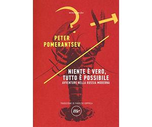 Niente è vero, tutto è possibile. Avventure nella Russia moderna