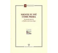 Niente fu più come prima. La grande guerra e l'Italia cento anni dopo