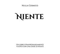 Niente: il regalo del nulla!: Idea regalo divertente e originale per anniversari, compleanni, feste e ogni altra occasione speciale!