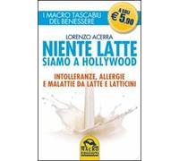 Niente latte siamo a Hollywood. Intolleranze, allergie e malattie da latte e latticini