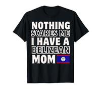 Niente Mi spaventa la Festa della Mamma del Belize Maglietta