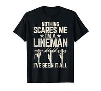 Niente Mi spaventa, Sono Un Lineman, Ho Visto Tutto Lineman Maglietta
