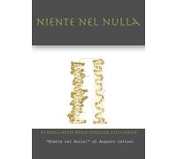 Niente nel nulla. Di realmente reale posseggo l'illusione