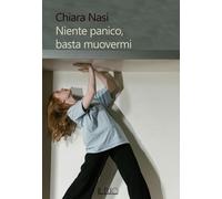 NIENTE PANICO, BASTA MUOVERMI - Nasi Chiara - 2025 - Il Rio