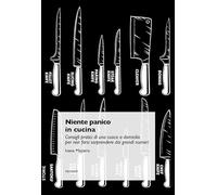 Niente panico in cucina. Consigli pratici di una cuoca a domicilio per non farsi sorprendere dai grandi numeri