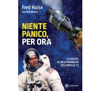 Niente panico, per ora. Il viaggio di un astronauta dell'Apollo 13 - Haise...