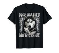 Niente più Mr. Nice Guy Wolf Meme Husky Humor Maglietta