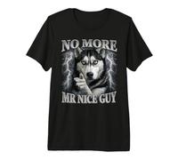 Niente più Mr. Nice Guy Wolf Meme Husky Humor Maglietta Premium