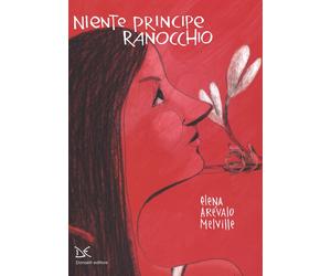 Niente principe ranocchio - Arévalo Melville Elena