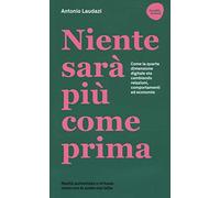 Niente sarà più come prima. Realtà aumentata e virtuale come non le avete mai lette. Come la quarta dimensione digitale sta cambiando relazioni, comportamenti ed economie