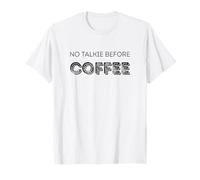 Niente Talkie Prima del caffè. Maglietta