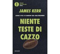 Niente teste di cazzo. Lezioni di vita e di leadership dagli All Blacks
