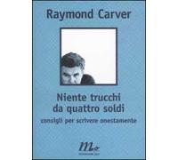 Niente trucchi da quattro soldi. Consigli per scrivere onestamente