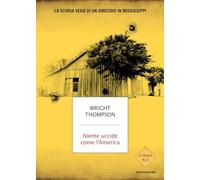 Niente uccide come l'America. La storia vera di un omicidio in Mississippi