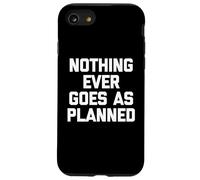 Niente va mai come pianificato - Divertente detto sarcastico novità Custodia per iPhone SE (2020) / 7/8