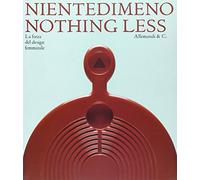 Nientedimeno. Nothingless. La forza del design feminile. Ediz. bilingue