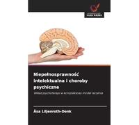 Niepe¿nosprawno¿¿ intelektualna i choroby psychiczne: Wk¿ad psychoterapii w kompleksowy model leczenia