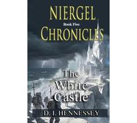 Niergel Chronicles - The White Castle: (Sci Fi Fantasy Thriller)