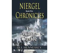 Niergel Chronicles - The White Castle: (Sci Fi Fantasy Thriller)
