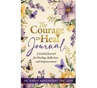 Niesha Davis-Massey Thd Lcsw The Courage to Heal (Copertina rigida)