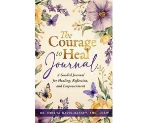 Niesha Davis-Massey Thd Lcsw The Courage to Heal (Copertina rigida)