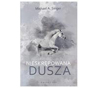 Nieskrępowana dusza - Michael A. Singer [KSIĄŻKA]