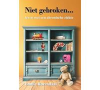 Niet gebroken... leven met een chronische ziekte