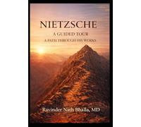 NIETZSCHE A GUIDED TOUR: A Path Through His Works: 1