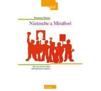 Nietzsche a Mirafiori. Per una storia critica dell'operaismo italiano