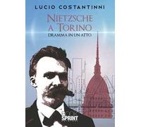 Nietzsche a Torino. Dramma in un atto