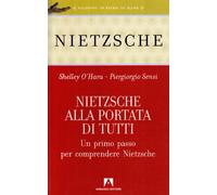 Nietzsche alla portata di tutti. Un primo passo per comprendere Nietzsche