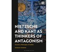 Nietzsche and Kant as Thinkers of Antagonism: Towards a Philosophy of Conflict