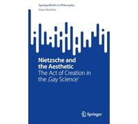Nietzsche and the Aesthetic: The Act of Creation in the Gay Science
