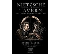 NIETZSCHE AT TAVERN: At the Bar: Your Truth Is Also a Mask