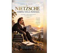 Nietzsche: corpo, vita e potenza: Un percorso ermeneutico tra corpo, vita, interpretazione e trasformazione