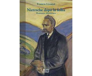 Nietzsche dopo la follia. Romanzo dionisiaco
