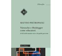 Nietzsche e Heidegger come educatori. Al di là del mondo vero e di quello parvente