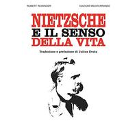 Nietzsche e il senso della vita - [Edizioni Mediterranee]